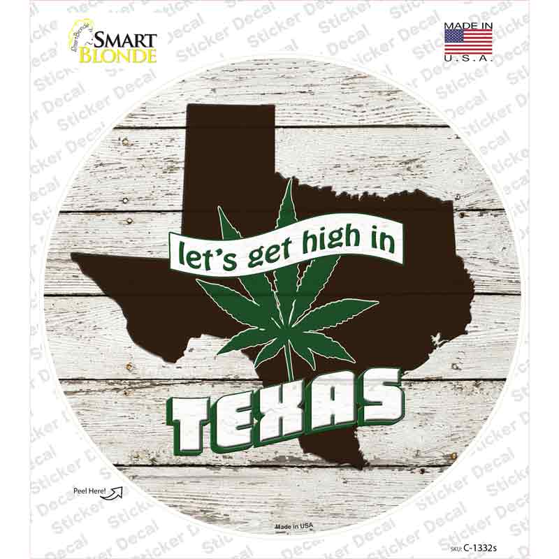 Lets Get High In Texas Novelty Circle Sticker Decal Small