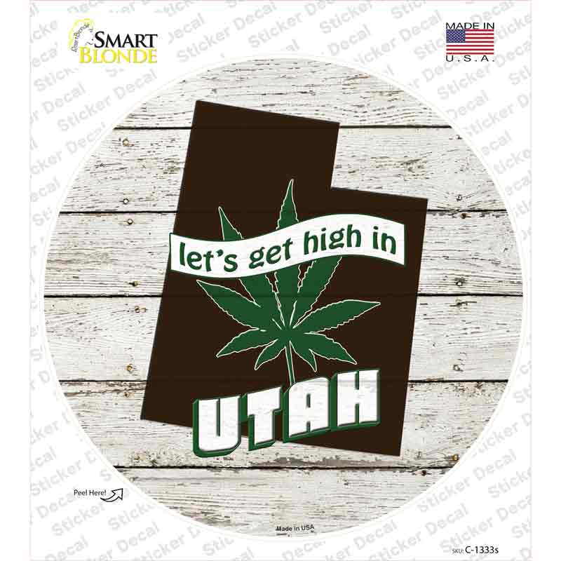 Lets Get High In Utah Novelty Circle Sticker Decal Small