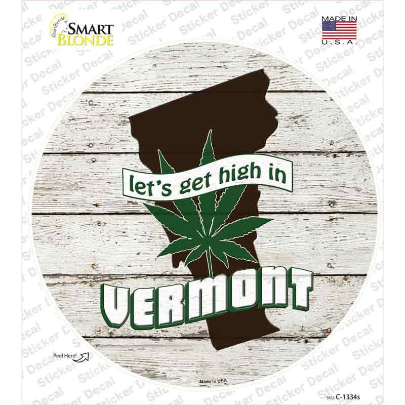 Lets Get High In Vermont Novelty Circle Sticker Decal Small