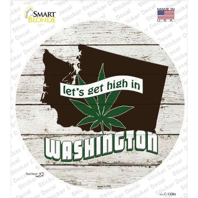 Lets Get High In Washington Novelty Circle Sticker Decal Small