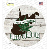 Lets Get High In West Virginia Novelty Circle Sticker Decal Small