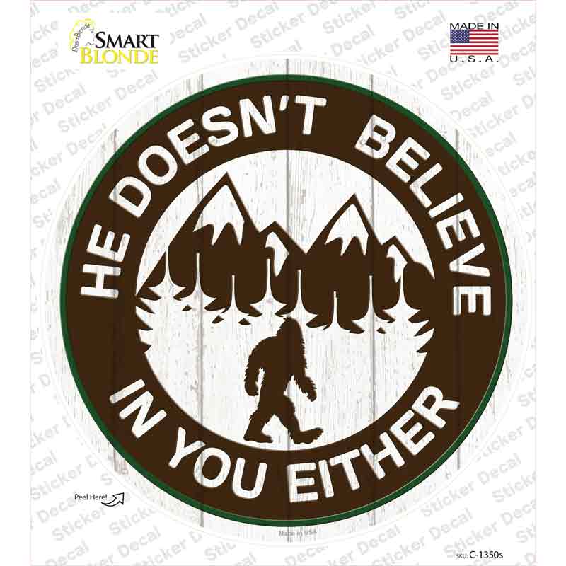 Doesnt Believe In You Either Novelty Circle Sticker Decal Small