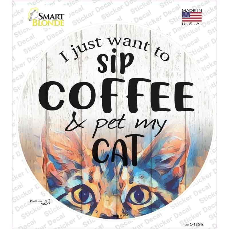 Sip Coffee And Pet Cat Novelty Circle Sticker Decal Small