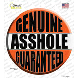 Genuine Asshole Guaranteed Novelty Circle Sticker Decal