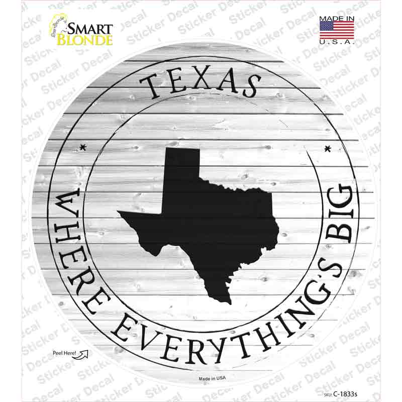 Texas Where Everythings Big Novelty Circle Sticker Decal Small