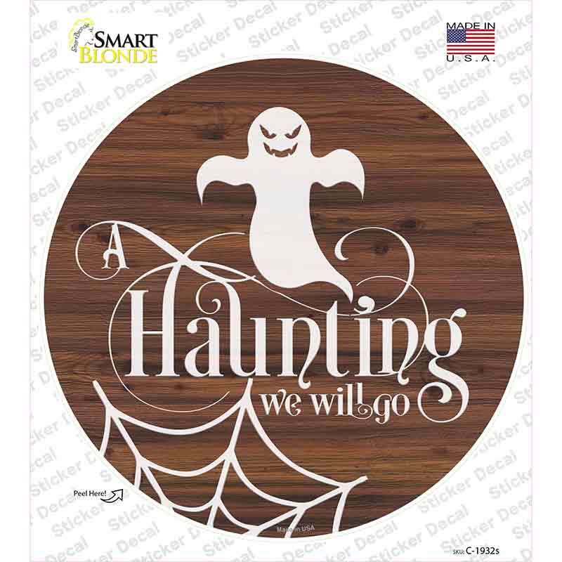 Haunting We Will Go Ghost Novelty Circle Sticker Decal Small