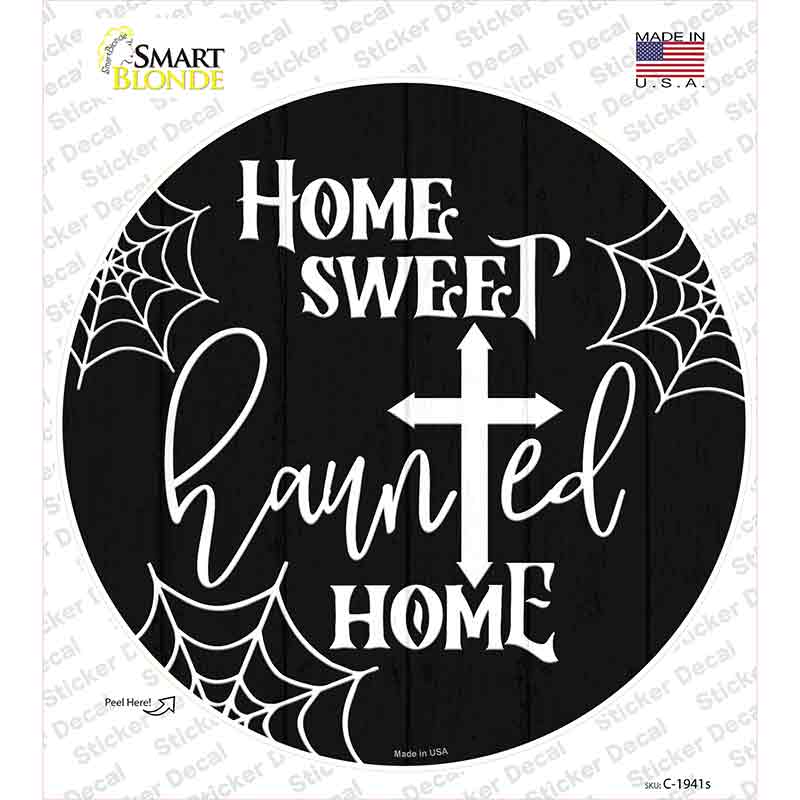 Home Sweet Haunted Home Novelty Circle Sticker Decal Small