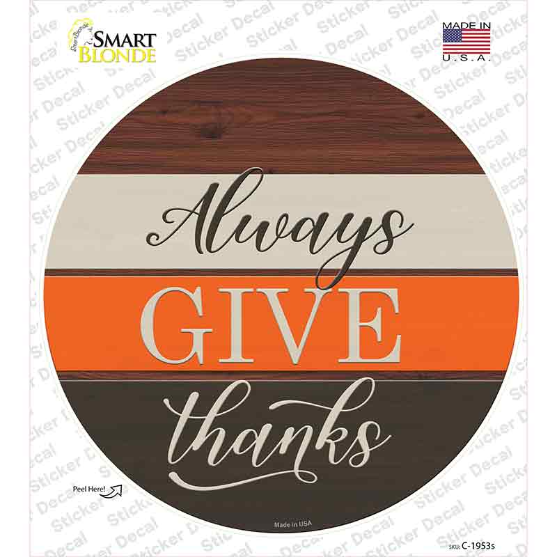 Always Give Thanks Novelty Circle Sticker Decal Small