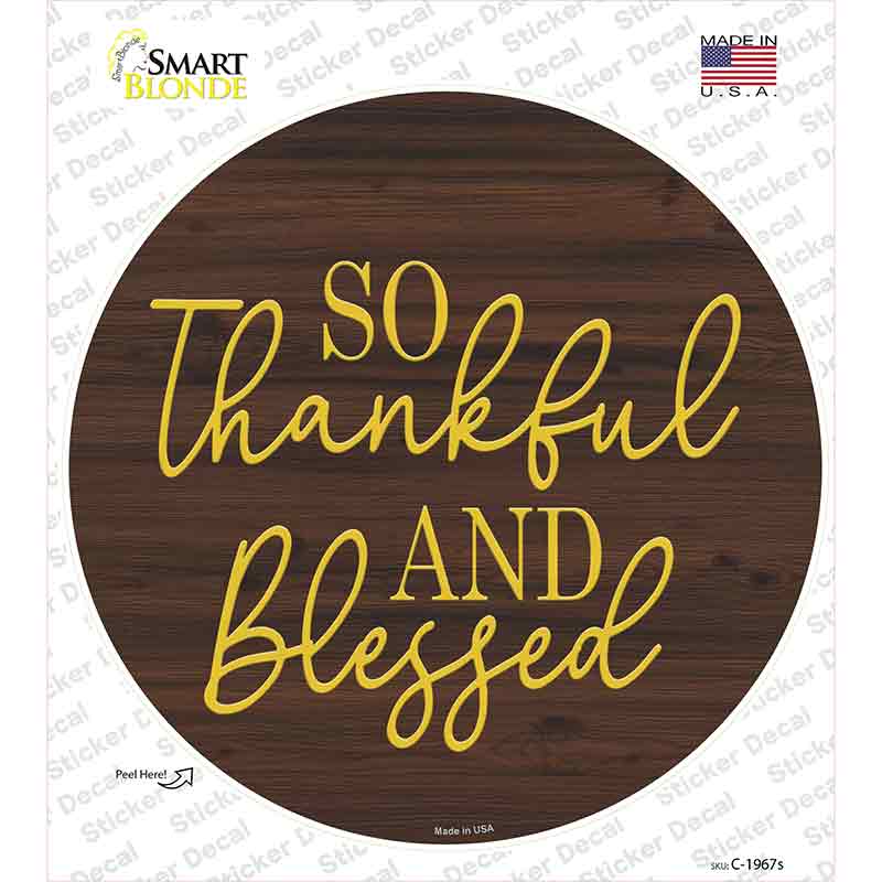 So Thankful And Blessed Novelty Circle Sticker Decal Small