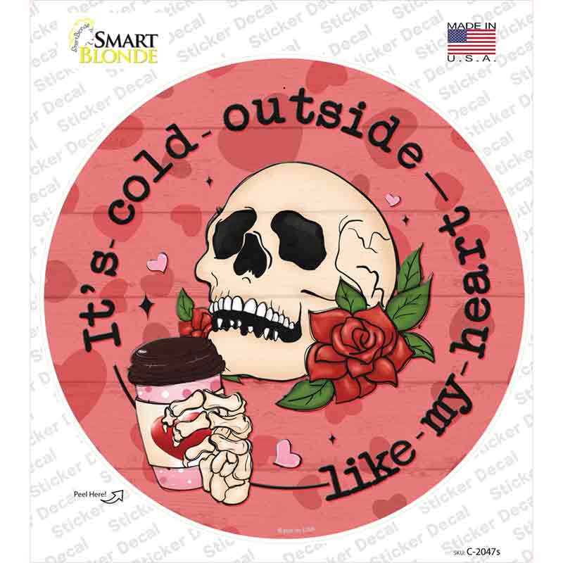 Cold Outside Like My Heart Novelty Circle Sticker Decal Small