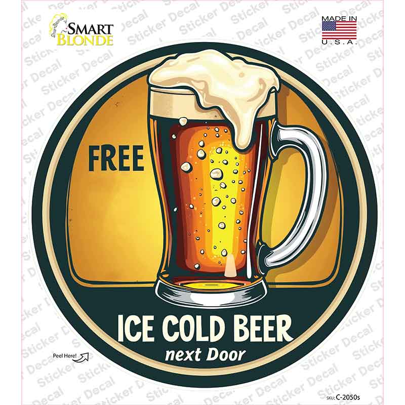 Free Ice Cold Beer Next Door Novelty Circle Sticker Decal C-2050s