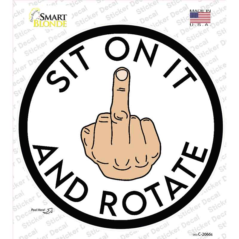 Sit on It and Rotate Novelty Circle Sticker Decal C-2066s