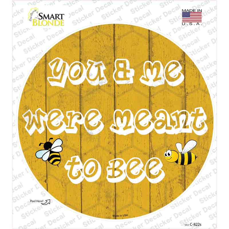 You and Me Were Meant To Bee Novelty Circle Sticker Decal Small