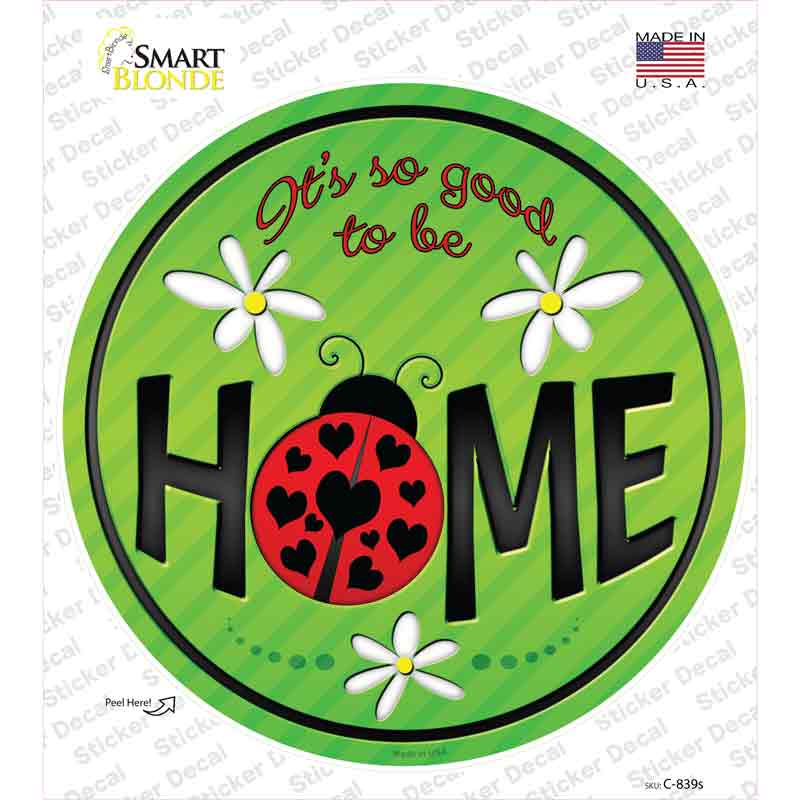 Good to be Home Novelty Circle Sticker Decal Small