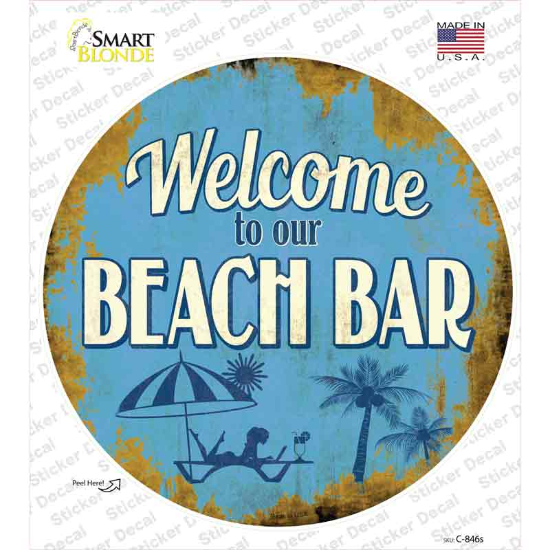 Welcome to our Beach Bar Novelty Circle Sticker Decal Small