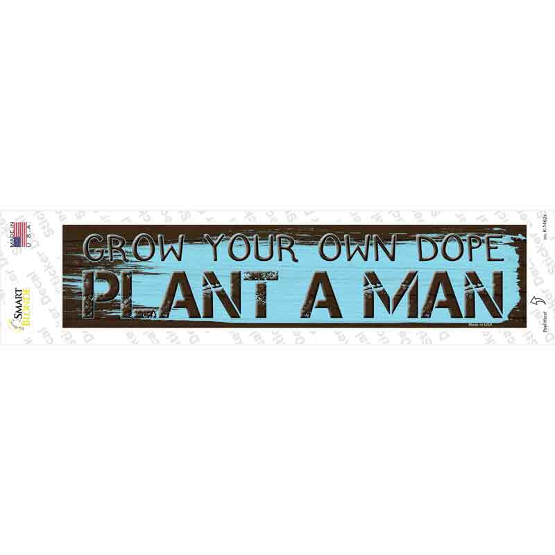 Plant A Man Novelty Narrow Sticker Decal