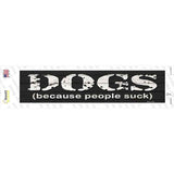 Dogs Because People Suck Novelty Narrow Sticker Decal