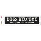 Dogs Welcome People Tolerated Novelty Narrow Sticker Decal