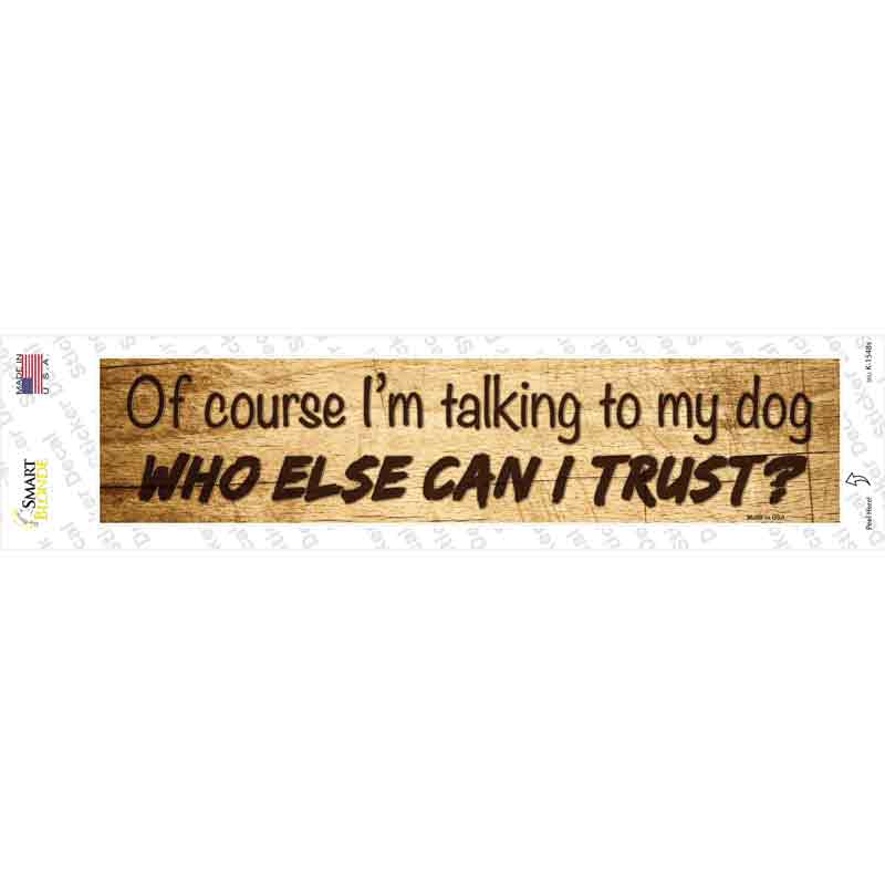Who Else Can I Trust Novelty Narrow Sticker Decal