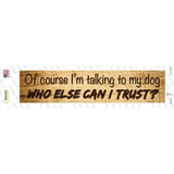Who Else Can I Trust Novelty Narrow Sticker Decal
