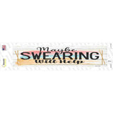 Swearing Will Help Novelty Narrow Sticker Decal