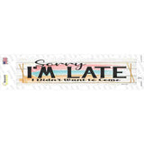 Im Late Didnt Want To Come Novelty Narrow Sticker Decal