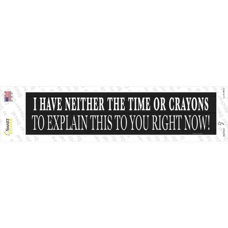 Neither Time Nor Crayons Novelty Narrow Sticker Decal