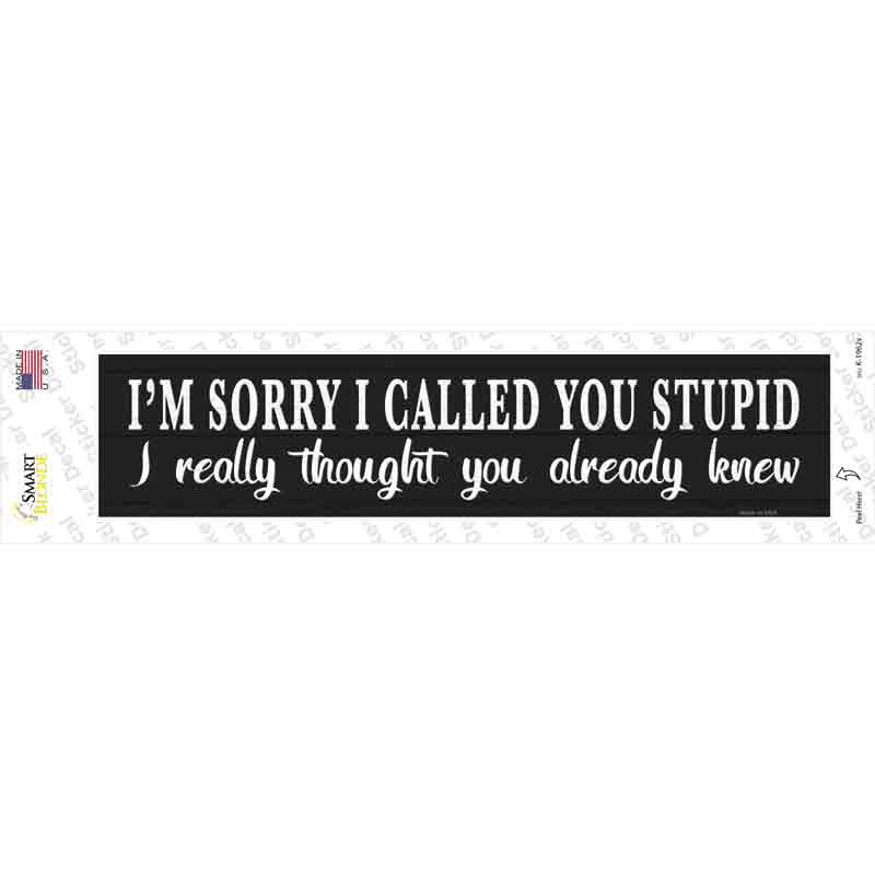 Sorry I Called You Stupid Novelty Narrow Sticker Decal