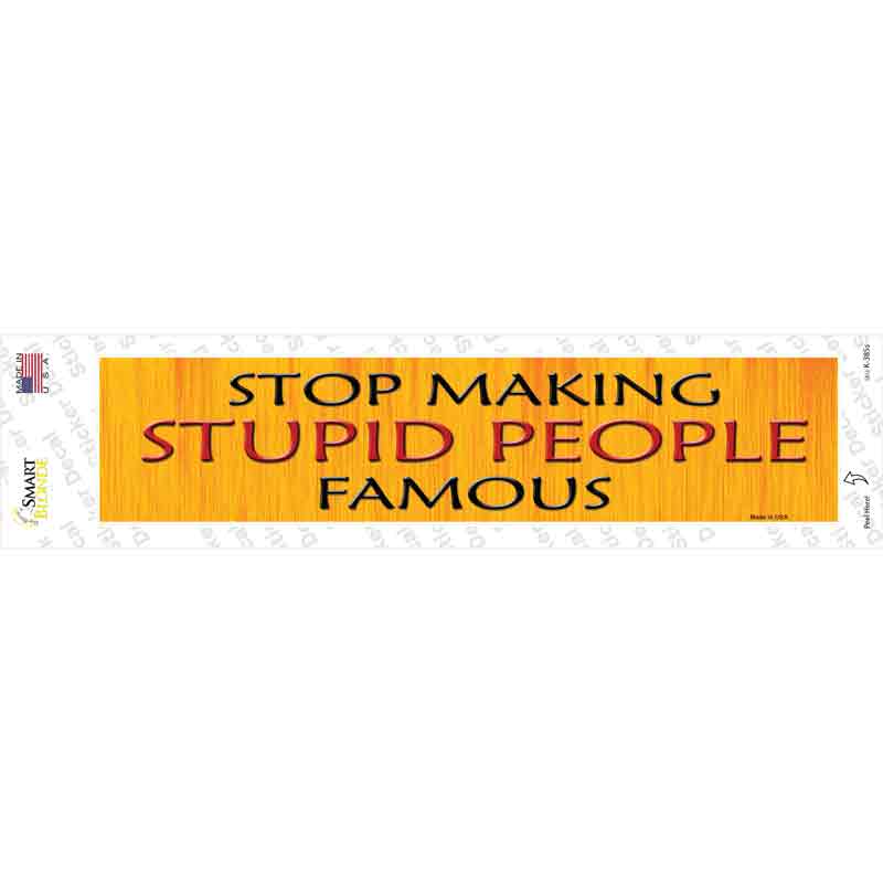Stop Making Stupid Novelty Narrow Sticker Decal