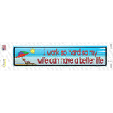 Work Hard For Wife Novelty Narrow Sticker Decal