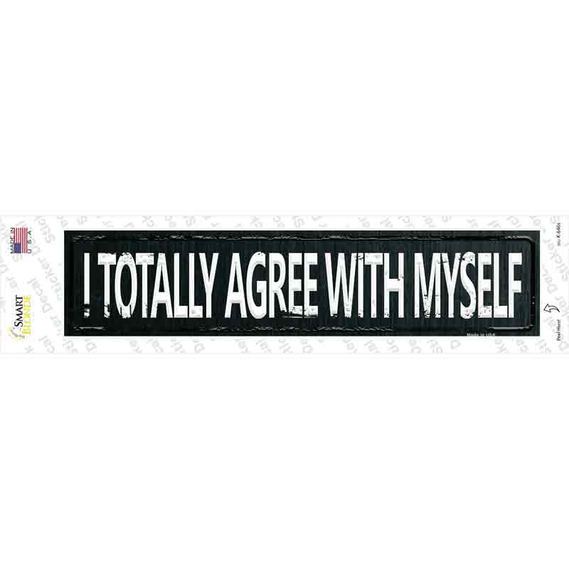 I Totally Agree With Myself Novelty Narrow Sticker Decal