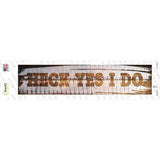 Heck Yes I Do Wood Silhouette Wood Effect Novelty Narrow Sticker Decal