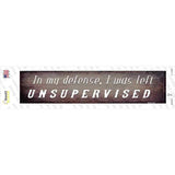I Was Left Unsupervised Novelty Narrow Sticker Decal