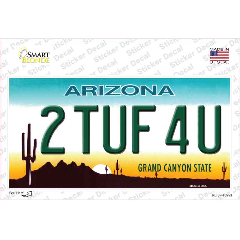 2 Tuf 4 U Arizona Novelty Sticker Decal Small