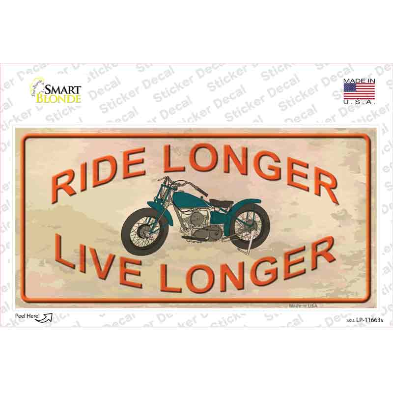 Ride Longer Live Longer Novelty Sticker Decal Small