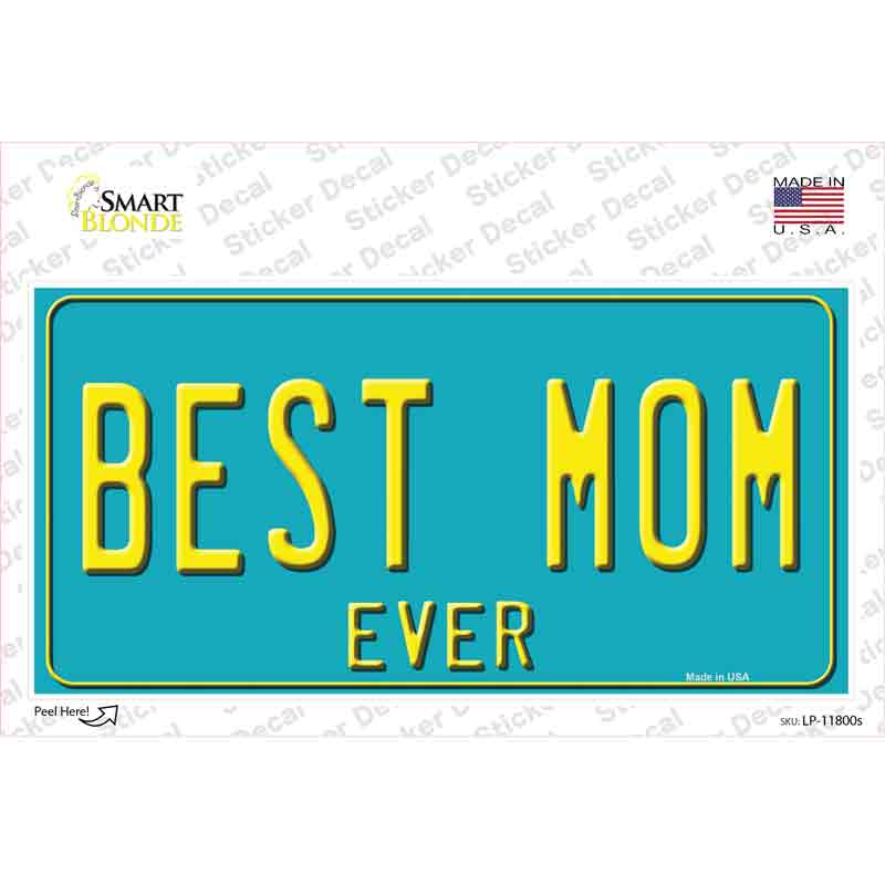 Best Mom Ever Novelty Sticker Decal Small