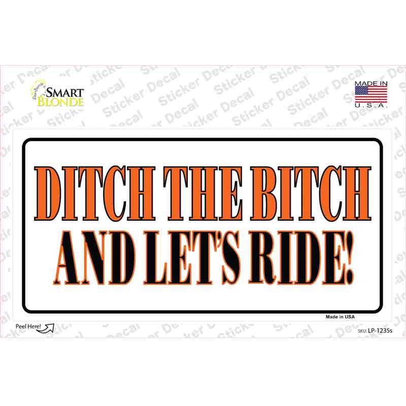 Ditch The Bitch Novelty Sticker Decal Small