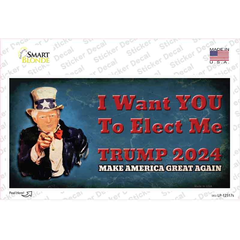 I Want You to Elect Me Trump 2024 Novelty Sticker Decal Small