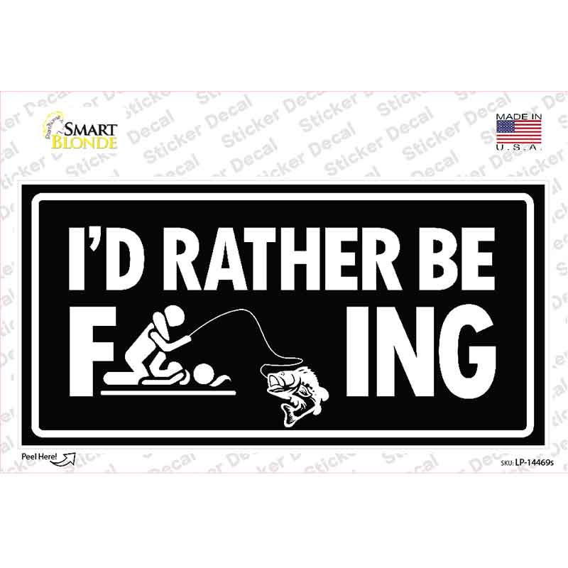 Id Rather Be F---ing Novelty Sticker Decal LP-14469s