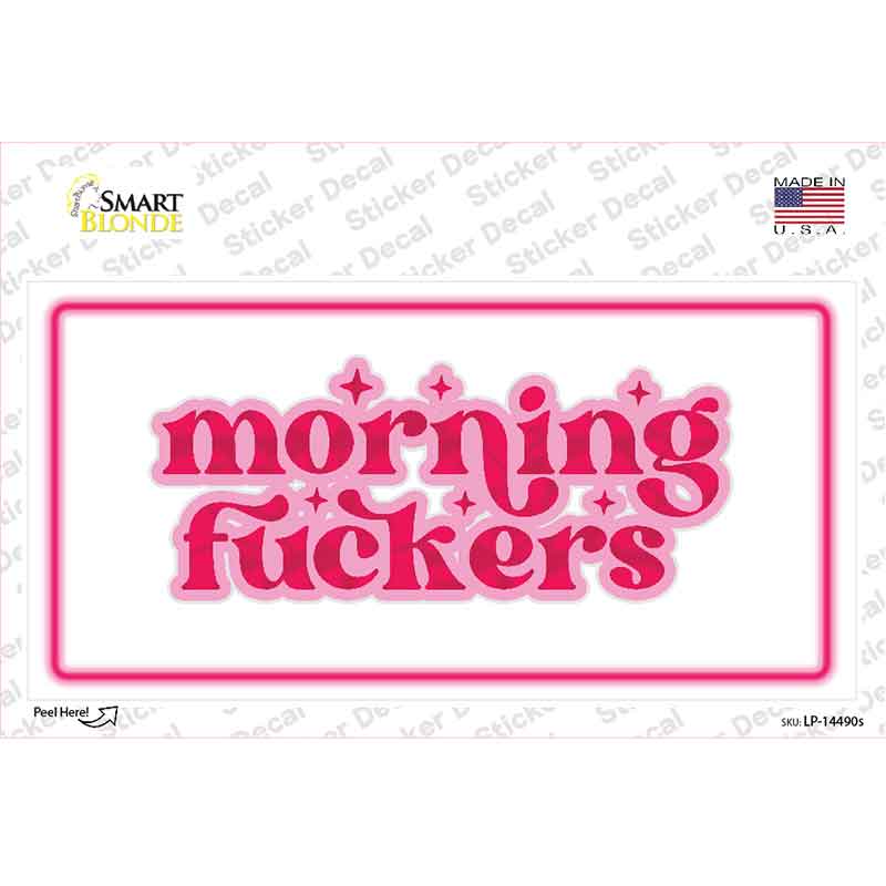 Morning F-ckers Novelty Sticker Decal LP-14490s