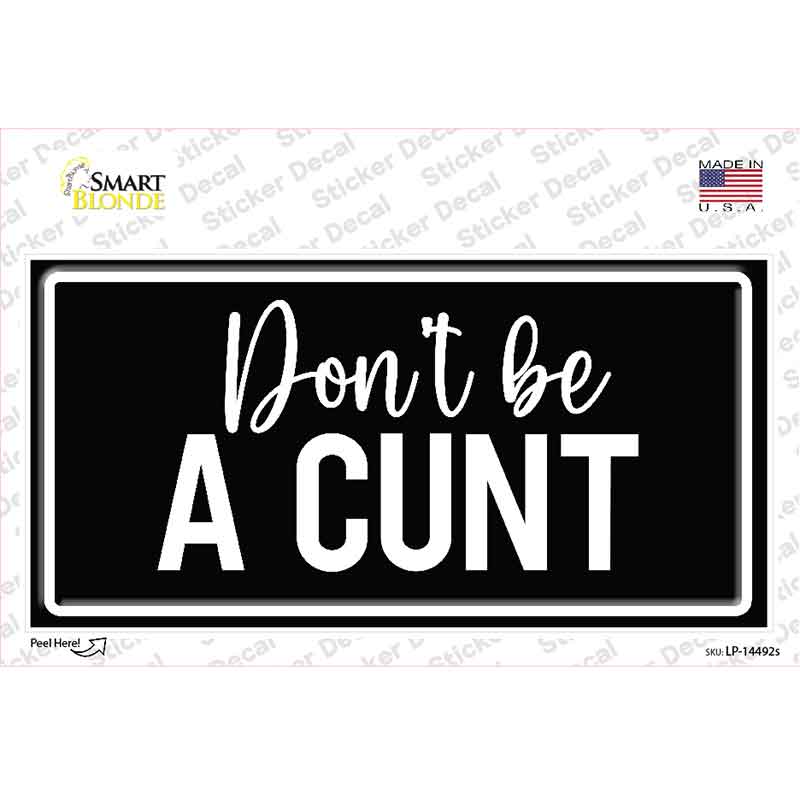 Dont be a C-nt Novelty Sticker Decal LP-14492s
