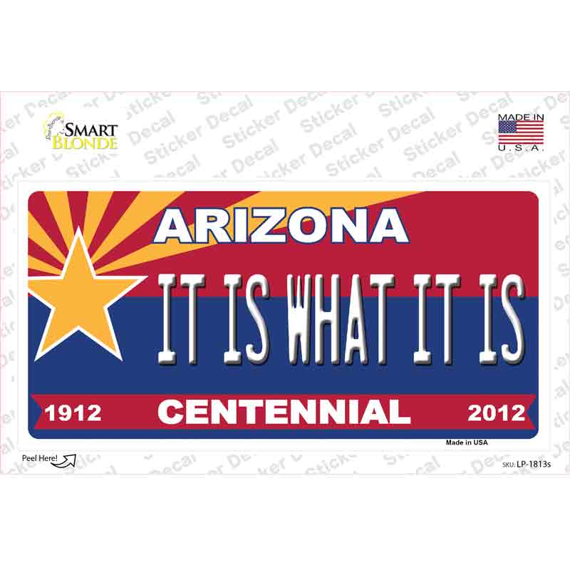 Arizona Centennial It Is What It Is Novelty Sticker Decal Small