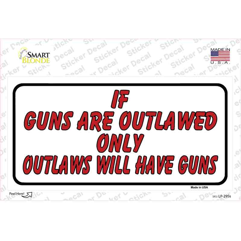 If Guns Are Outlawed Novelty Sticker Decal Small