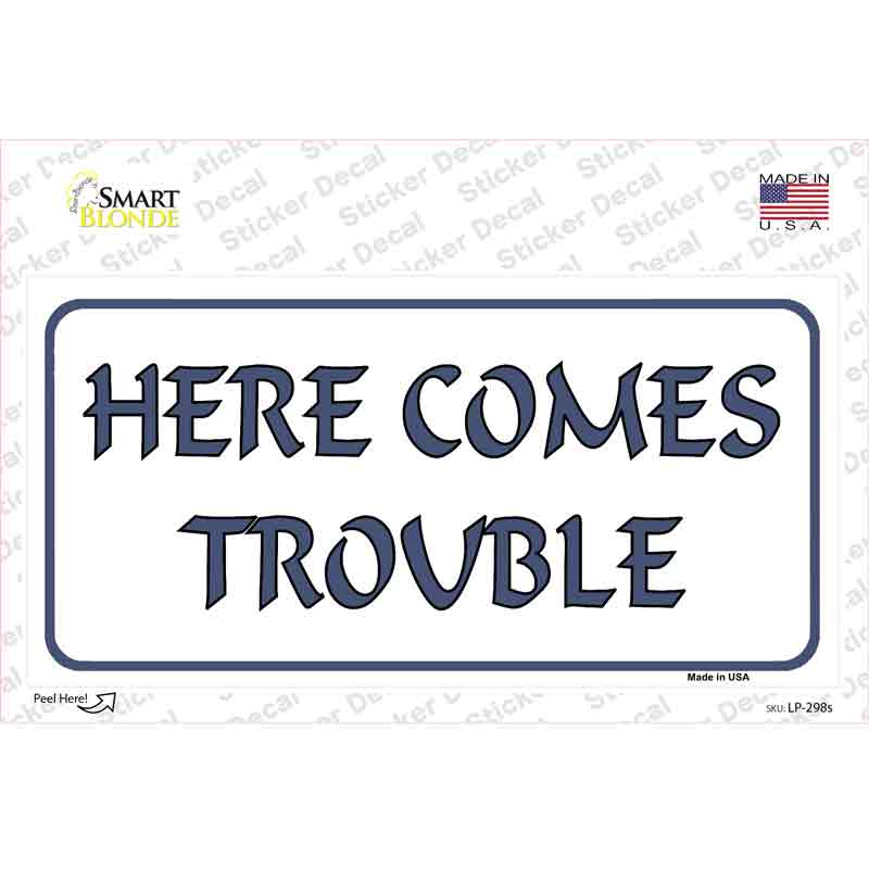 Here Comes Trouble Novelty Sticker Decal