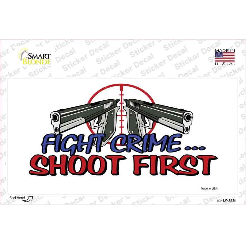 Fight Crime Shoot First Novelty Sticker Decal Small