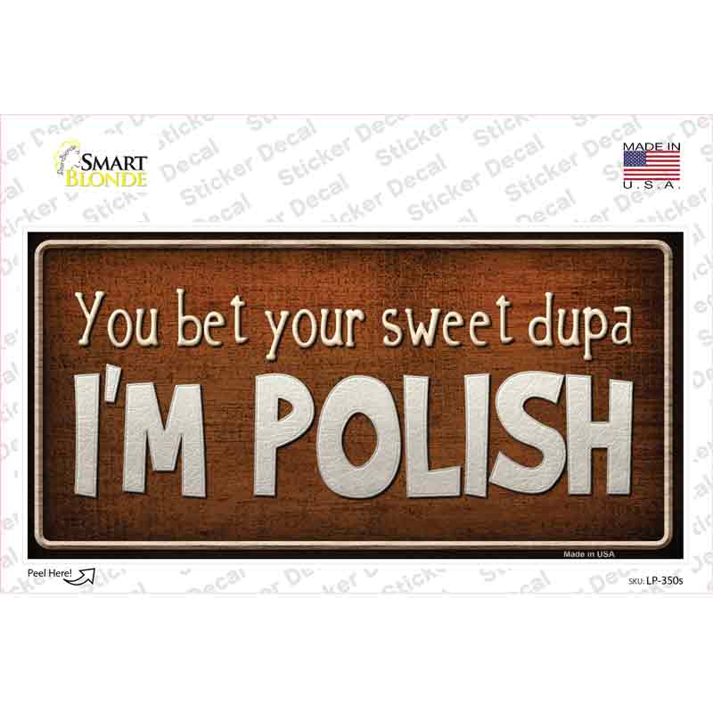 You Bet Im Polish Novelty Sticker Decal
