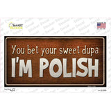 You Bet Im Polish Novelty Sticker Decal