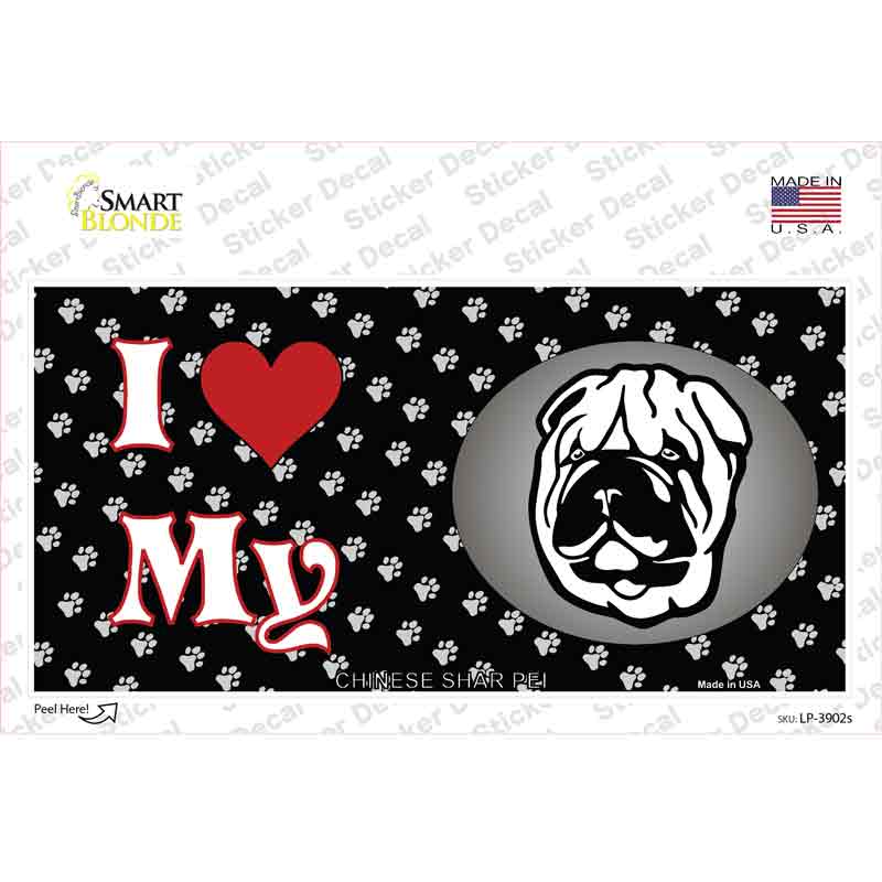 I Love My Chinese Shar Pei Novelty Sticker Decal Small