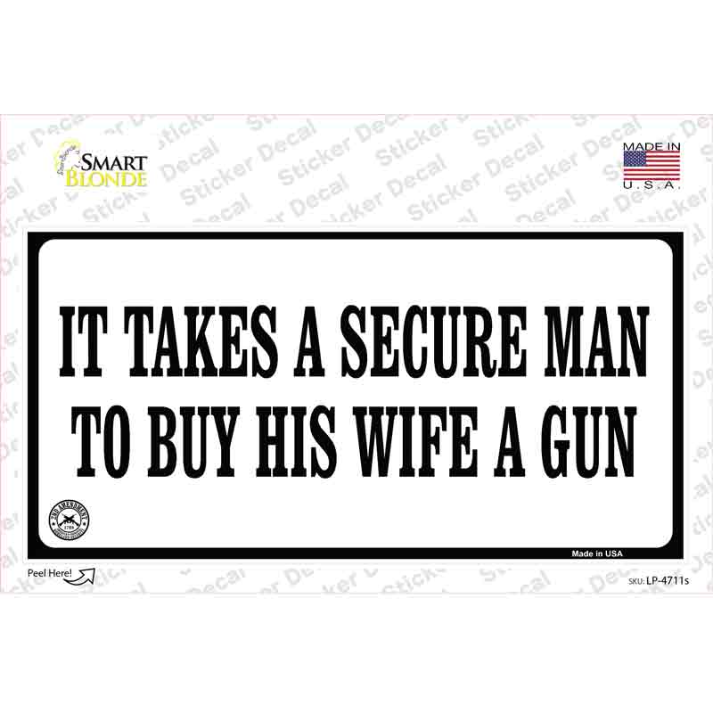 It Takes A Secure Man Novelty Sticker Decal Small