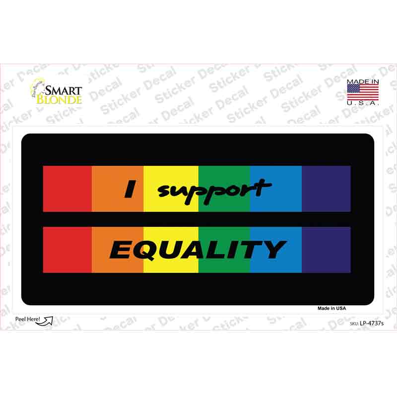 I Support Equality Novelty Sticker Decal Small